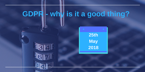 Padlock in front of a laptop. Words say 'GDPR- Why is it a good thing?'